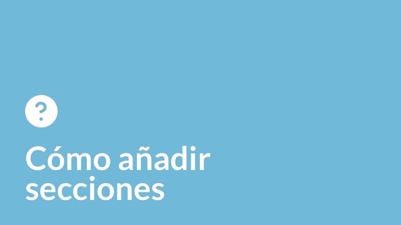 Cómo añadir secciones