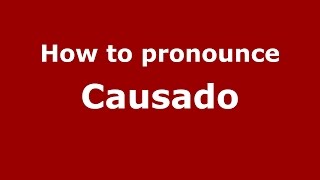 How to pronounce Causado