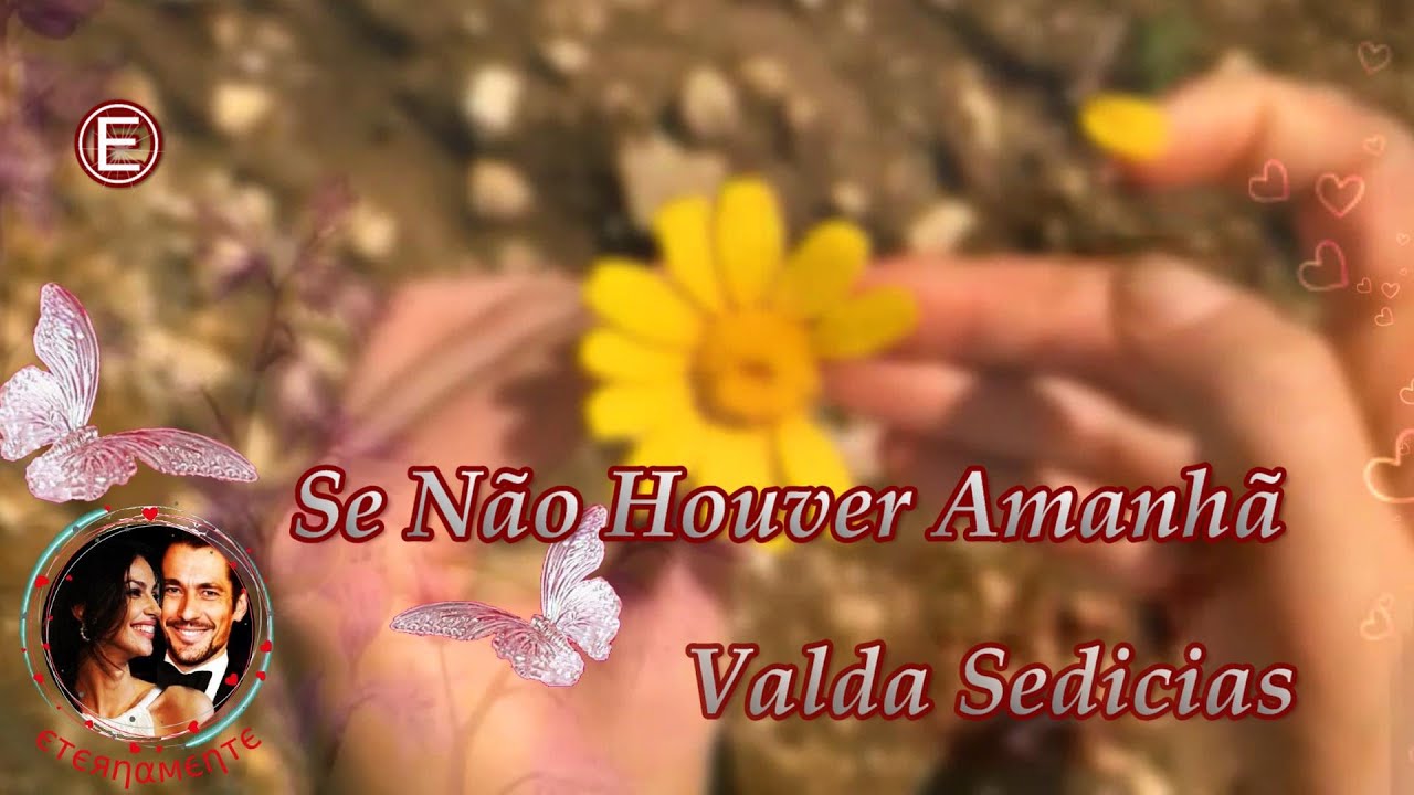 Valda Sedicias 💕 Se Não Houver Amanhã (Adágio)