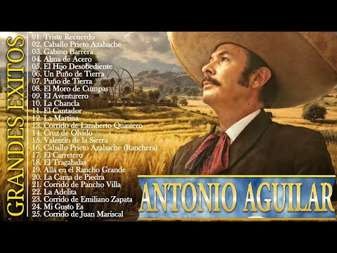 1 HORA DE RANCHERAS VIEJITAS DE ANTONIO AGUILAR - ANTONIO AGUILAR 30 SUS CANCIONES GRANDES EXITOS