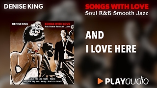 And I Love Her - Denise King - Song with Love - Soul R&B Smooth Jazz - PLAYaudio