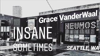 INSANE SOMETIMES - GRACE VANDERWAAL | LIVE AT NEUMOS (SEATTLE, WA)