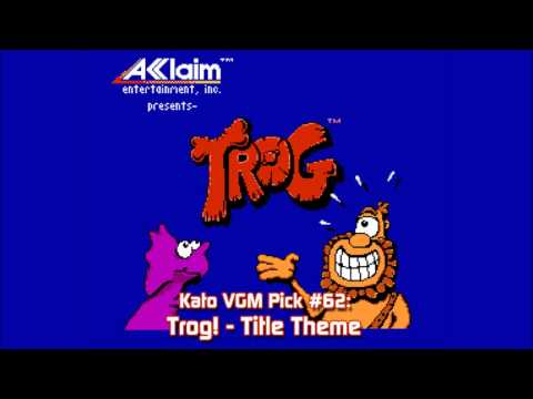 Kato VGM Pick #62: Trog! - Title Theme