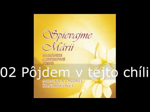 Spievajme Márii / 02 Pôjdem v tejto chíli / Monika a Ondrej Kandráčovci