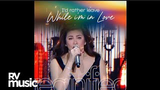 Regine Velasquez - I&#39;d Rather Leave While I&#39;m In Love (AUDIO)