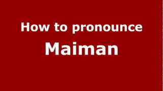 How to pronounce Maiman