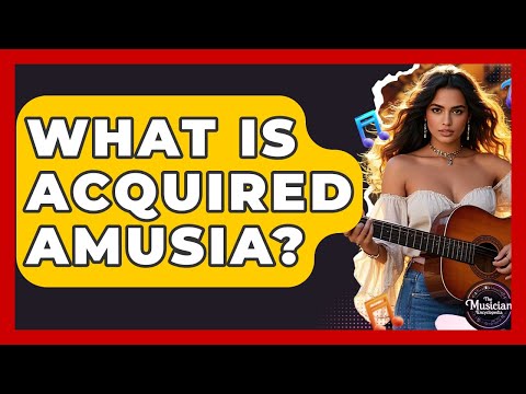 What Is Acquired Amusia? - The Musician Encyclopedia