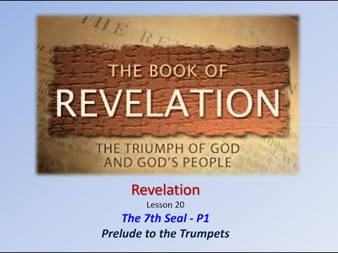 Revelation L20 - 7th Seal P1 - Prelude to the Trumpets