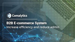 A B2B e-commerce solution that increases efficiency and reduces admin