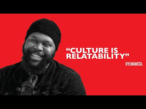 Culture’s Biggest S01E6 : CULTURE IS RELATABILITY - ByLwansta 