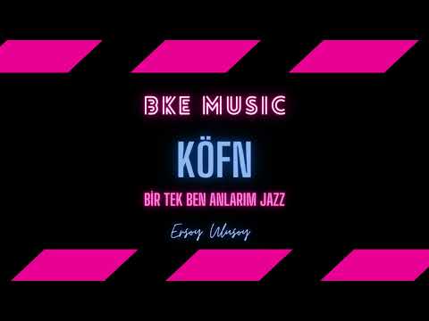 KÖFN Bİ TEK BEN ANLARIM JAZZ 2023