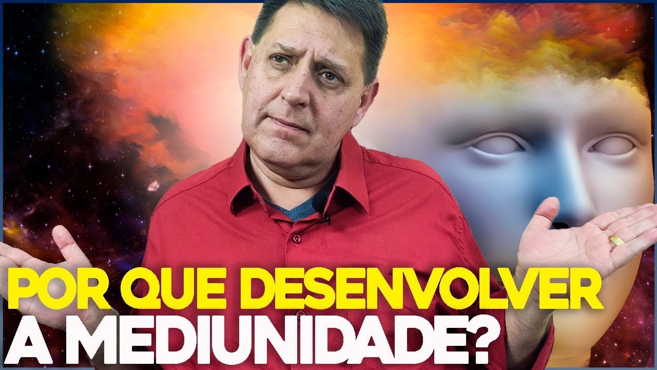 Por que DESENVOLVER a MEDIUNIDADE?