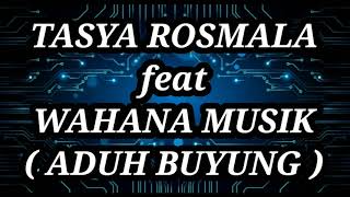 Download lagu TASYA ROSMALA ft WAHANA MUSIK _ ADUH BUYUNG Lirik mp3 Download lagu TASYA ROSMALA ft WAHANA MUSIK _ ADUH BUYUNG Lirik mp3