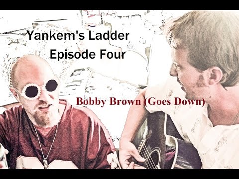 Yankem and The Jobbers: Yankem's Ladder #4 - Bobby Brown (Goes Down)