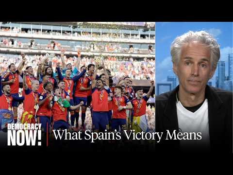 What Spain's Victory Means: Jules Boykoff on the World Cup, FIFA, Trump, 