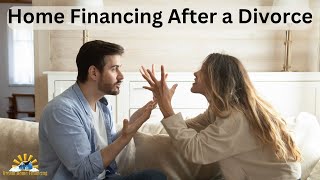 Navigating Home Financing After a Divorce
