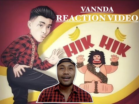 VANNDA - HIK HIK - REACTION VIDEO #vannda #khmer #rap #hiphop #reaction video