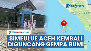 Gempa M 5,4 Guncang Simeulue Aceh, Tak Berpotensi Tsunami hingga Pegawai RS Panik Berhamburan
