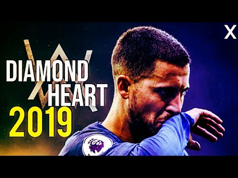 Eden Hazard - Alan Walker ▶ Diamond Heart ◼ Crazy Skills & Goals ◼ 2019