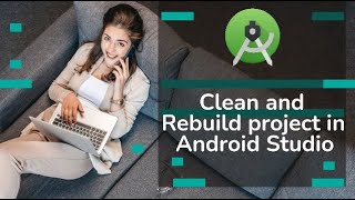Clean and Rebuild project in Android Studio