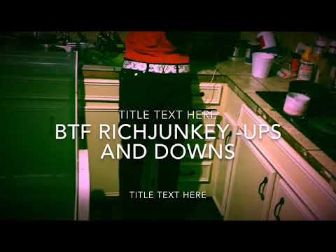 Btf rich junkey - ups and downs