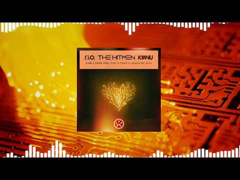 R.I.O., The Hitmen, KYANU - Like I Love You (The Hitmen's Sunshine Extended Mix)