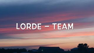 Lorde – Team Lyrics