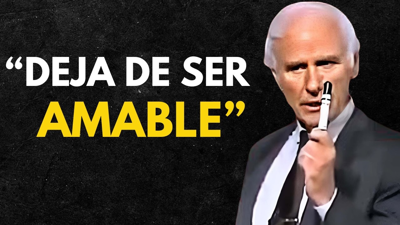 DEJA DE SER TAN AMABLE CON TODO EL MUNDO - Jim Rohn Discurso Motivacional
