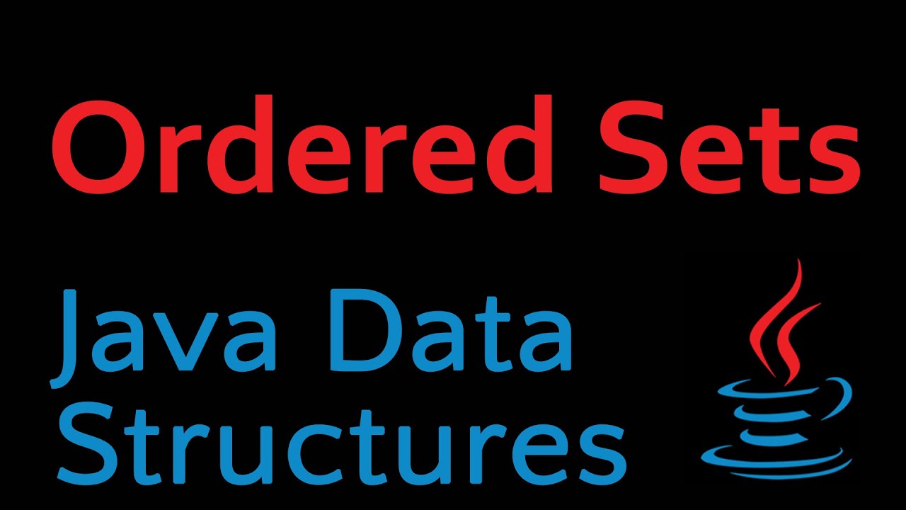 Java Data Structures - Module 10 Ordered Sets