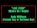 Love Story (Where Do I Begin) by Andy Williams Female Key Low Male Key Karaoke