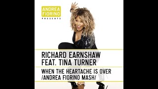 Richard Earnshaw feat. Tina Turner - When The Heartache Is Over (Andrea Fiorino Mash) * FREE DL *