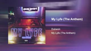 Dukwon - My Lyfe (The Anthem)