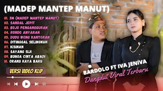 Download lagu Bardolo Ft Iva Jeniva - 3M (MADEP MANTEP MANUT) - SANDAL JEPIT - BOJO PENGANGGURAN | LAGU KOPLO 2025 mp3