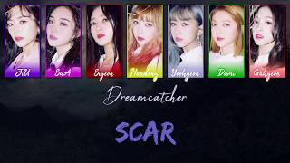 Dreamcatcher (드림캐쳐) - Scar (이 더럽고도 추한…) [Han|Rom|Eng Color-Coded Lyrics]