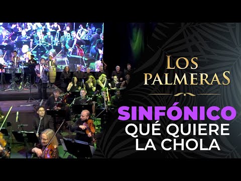 Los Palmeras y la Sinfónica de Santa Fe - Qué Quiere la Chola