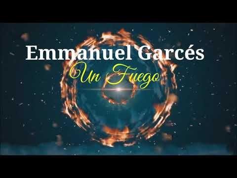 Emmanuel Garcés  - Un Fuego