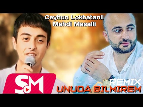 Ceyhun Lokbatanli & Mehdi Masalli - Unuda Bilmirem (GrandBeatsZ Remix 2024)