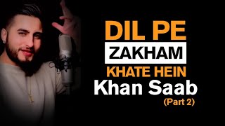 Dil Pe Zakham Part 2  Khan Saab Ustad Nusrat Fateh