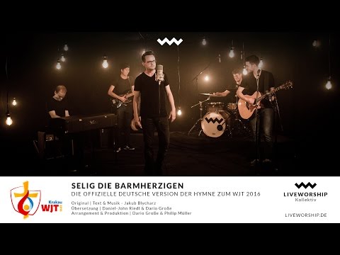 SELIG DIE BARMHERZIGEN - Official WYD Hymn [GERMAN VERSION]