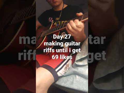 day 27 making guitar riffs until i get 69 likes #guitar #originalmusic #music