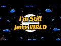 Juice WRLD I M Still Lyrics