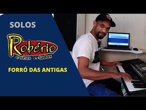 MELHORES SOLOS ROBÉRIO E SEUS TECLADOS FORRÓ DAS ANTIGAS