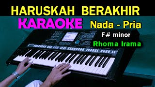 Download lagu HARUSKAH BERAKHIR - Rhoma Irama | KARAOKE Nada Pria mp3