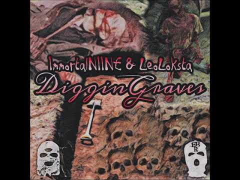 ImmortalNIINE & LEOLOKSTA-DIGGIN GRAVES(PROD.LEOLOKSTA)
