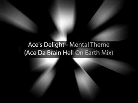 Ace's Delight - Mental Theme  (Ace Da Brain Hell On Earth Mix)