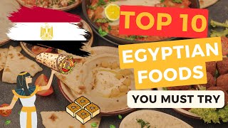 Egyptian Food Safari: Top 10 Must-Try Dishes in Egypt