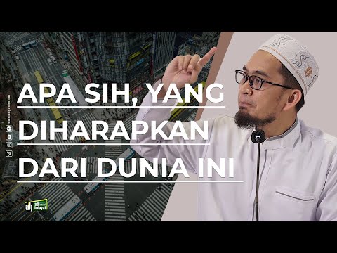 Apa sih yang diharapkan dari dunia ini ? - Ustadz Adi Hidayat