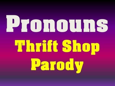 Thrift Shop Parody Song - Pronouns