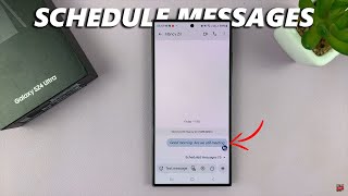 Samsung Galaxy S24 / S24 Ultra: How To Schedule Text Messages