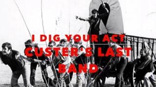 I Dig Your Act - Custer's Last Band